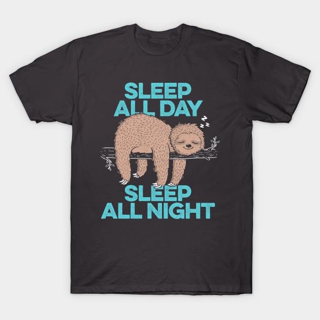 Sleep All Day Sleep All Night T-Shirt by eduely